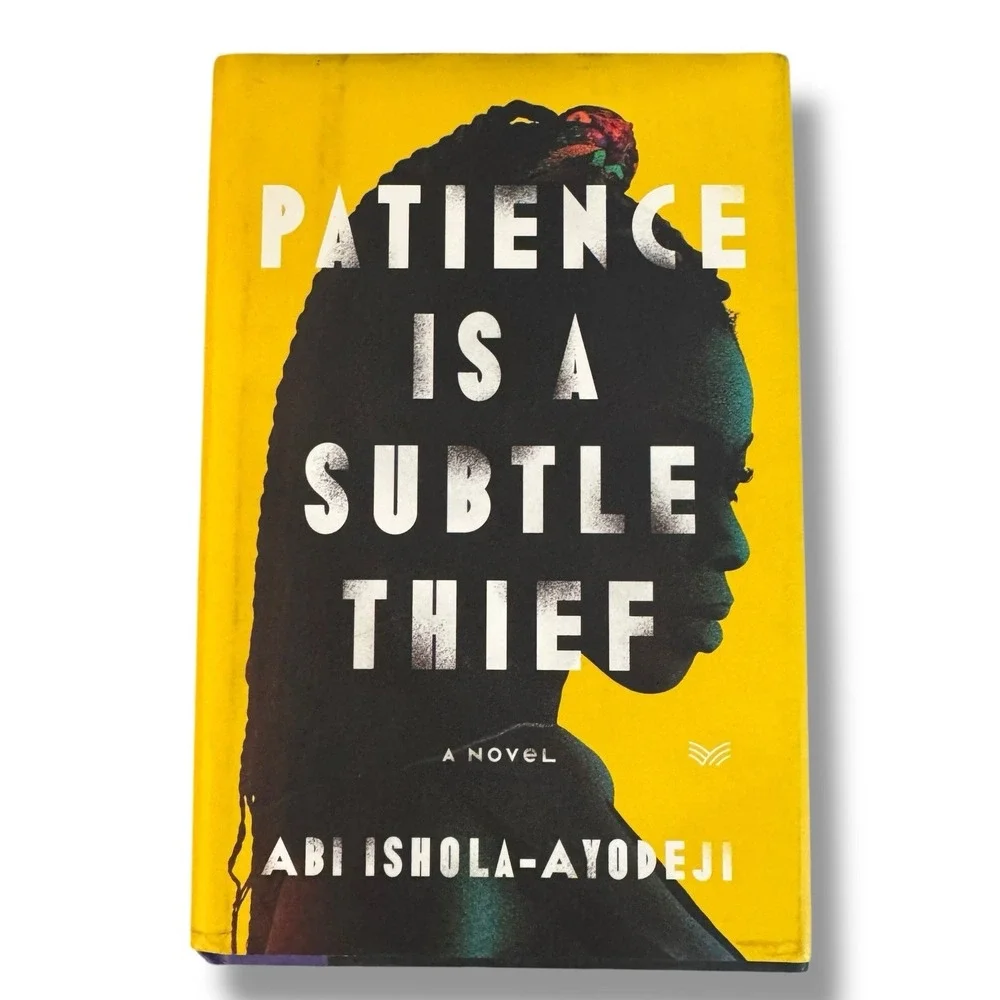 Patience Is a Subtle Thief: A Novel - Hardcover HD DJ By‎ Ishola-Ayodeji, Abi